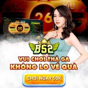 B52 mang tới nhiều ưu đãi hấp dẫn